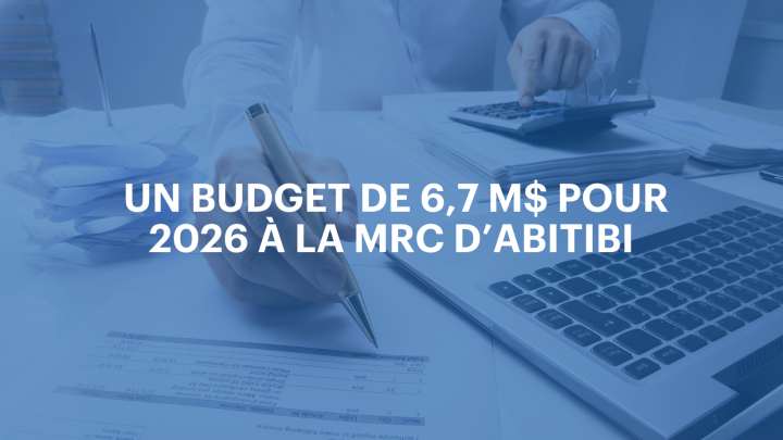 Un budget de 6,7 M$ adopté pour 2026 à la MRC d'Abitibi