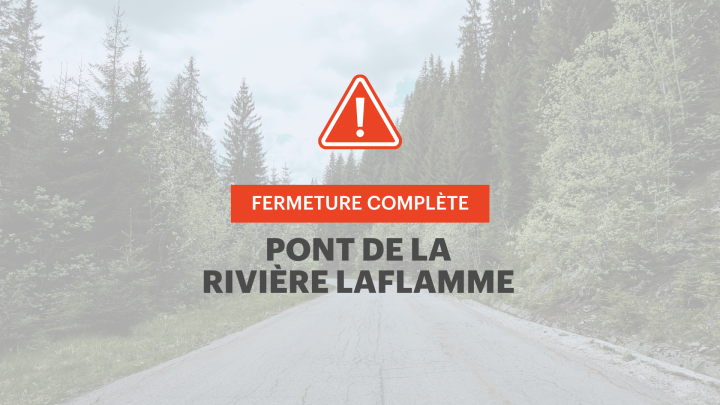 Fermeture du pont de la rivière Laflamme