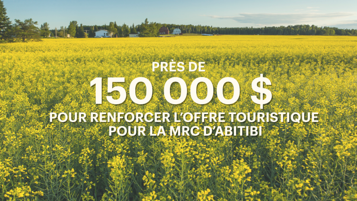 LA MRC D'ABITIBI INJECTE PRÈS DE 150 000 $ DANS SON TOURISME
